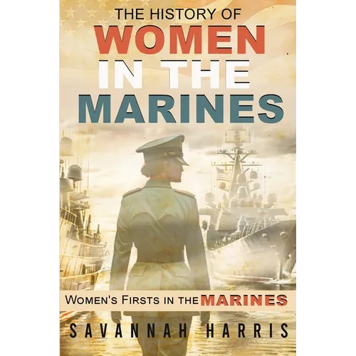 The History of Women in The Marines: Women's Firsts In The Marines