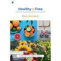 Healthy and Free: A Journey to Wellness for Your Body, Soul, and Spirit
