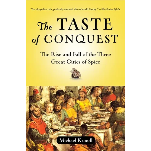 The Taste of Conquest: The Rise and Fall of the Three Great Cities of Spice