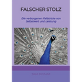 Falscher Stolz: Die verborgenen Fallstricke von Selbstwert und Leistung