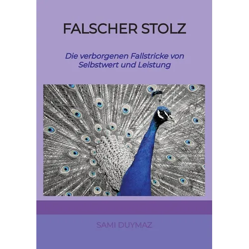 Falscher Stolz: Die verborgenen Fallstricke von Selbstwert und Leistung