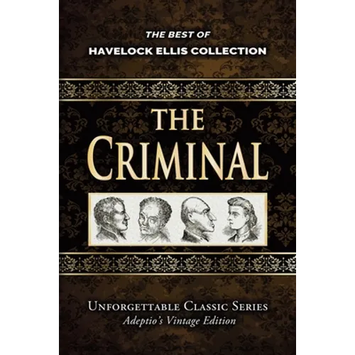 Havelock Ellis Collection - The Criminal - Illustrated