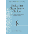 Resetting Our Future - Navigating Clean Energy Choices: A Clear Guide for Small Business Decision-Makers