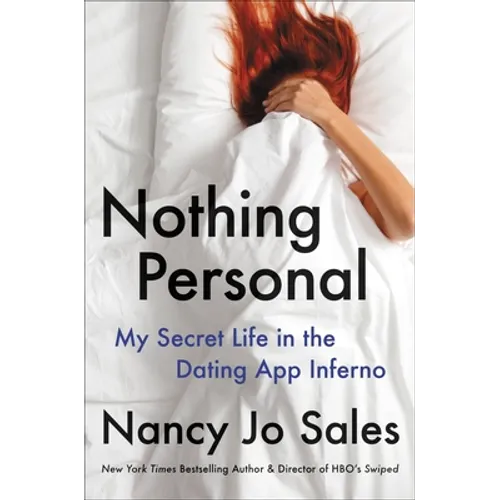 Nothing Personal: My Secret Life in the Dating App Inferno