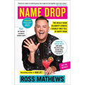 Name Drop: The Really Good Celebrity Stories I Usually Only Tell at Happy Hour