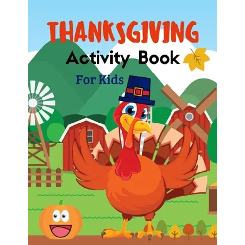 Thanksgiving Activity Book For Kids: Plenty of fun thanksgiving activities. Coloring pages, Word search, Riddles, Mazzes & much more!