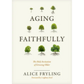 Aging Faithfully: The Holy Invitation of Growing Older