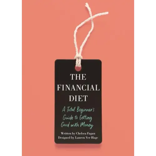 The Financial Diet: A Total Beginner's Guide to Getting Good with Money