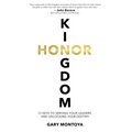 Kingdom Honor: 12 Keys to Serving Your Leaders and Unlocking Your Destiny