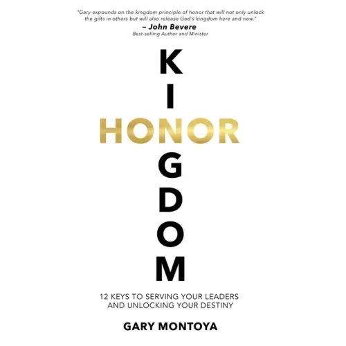 Kingdom Honor: 12 Keys to Serving Your Leaders and Unlocking Your Destiny
