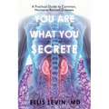 You Are What You Secrete: A Practical Guide to Common, Hormone-Related Diseases