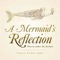 A Mermaid's Reflection: Poetry Under the Surface