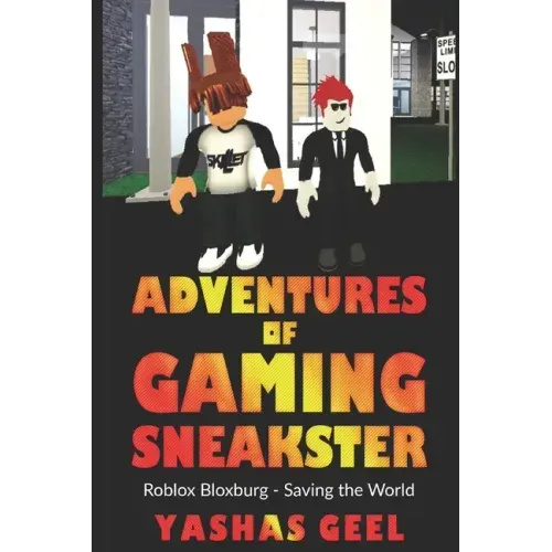 Adventures of Gaming Sneakster: Roblox Bloxburg: Saving the World
