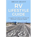RV Lifestyle Guide: A Complete Travel Book to Full Time RV Motorhome Living and Camping