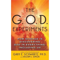 G.O.D. Experiments: How Science Is Discovering God in Everything, Including Us