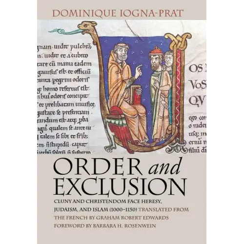 Order and Exclusion: Cluny and Christendom Face Heresy, Judaism, and Islam (1000-1150)