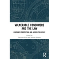 Vulnerable Consumers and the Law: Consumer Protection and Access to Justice