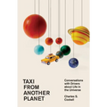 Taxi from Another Planet: Conversations with Drivers about Life in the Universe