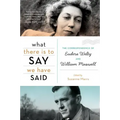 What There Is to Say We Have Said: The Correspondence of Eudora Welty and William Maxwell
