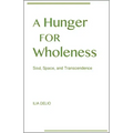 A Hunger for Wholeness: Soul, Space, and Transcendence