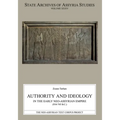 Authority and Ideology in the Early Neo-Assyrian Empire (934-745 B.C.)