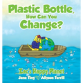 Plastic Bottle, How Can You Change?: Zac's Happy Planet