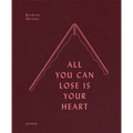 All You Can Lose Is Your Heart