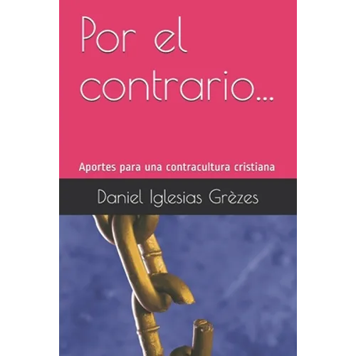 Por el contrario...: Aportes para una contra cultura cristiana