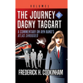 The Journey of Dagny Taggart: A Commentary on Ayn Rand's Atlas Shrugged: Volume 1
