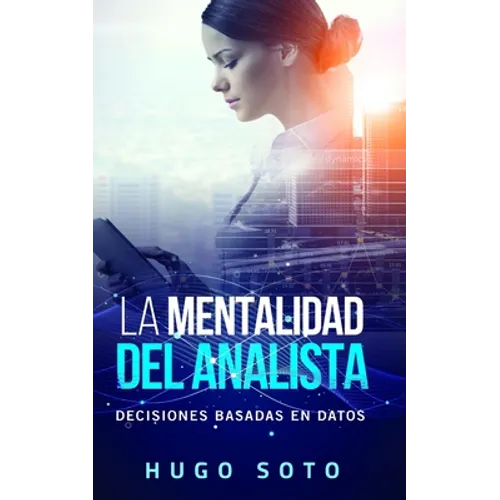 La mentalidad del analista: Decisiones basadas en datos