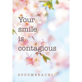Your smile is contagious