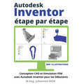 Autodesk Inventor étape par étape: Conception CAO et Simulation FEM avec Autodesk Inventor pour les Débutants