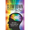 Slow Down, I'm Getting Well Too Fast: Emotional Transformation Therapy (ETT)