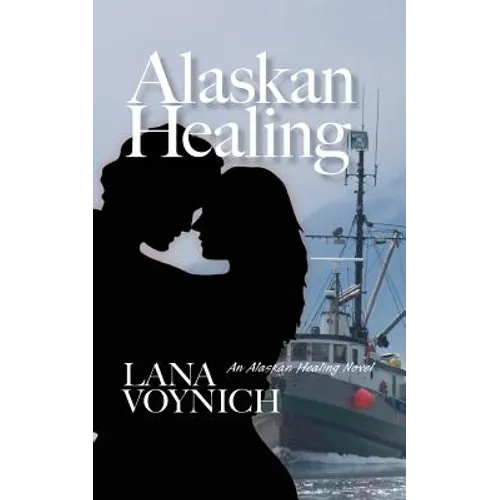 Alaskan Healing: An Alaskan Healing Novel