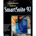 The Comprehensive Guide to SmartSuite 97: For Windows 95 & Windows NT