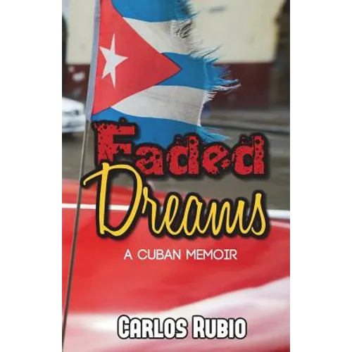 Faded Dreams: A Cuban Memoir