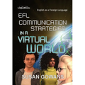 EFL Communication Strategies in a Virtual World: An exploratory study