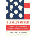 Fearless Women: Feminist Patriots from Abigail Adams to Beyoncé