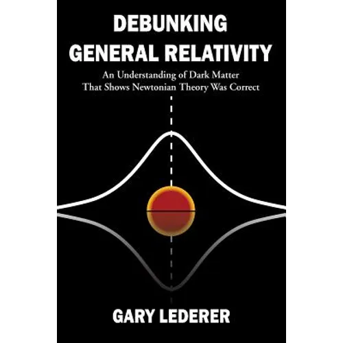 Debunking General Relativity