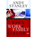 When Work & Family Collide: Keeping Your Job from Cheating Your Family