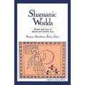 Shamanic Worlds: Rituals and Lore of Siberia and Central Asia