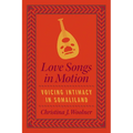 Love Songs in Motion: Voicing Intimacy in Somaliland