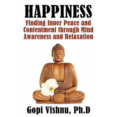 Happiness: Finding Inner Peace and Contentment Through Mind Awareness and Relaxation