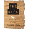 The Bird: The True Story of God's tears in Heaven