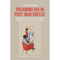 Dreaming Big in Post-War Greece: Neighborhood, Life Style, and Everyday Practices in the City of Thessaloniki