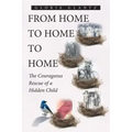 From Home to Home to Home: The Courageous Rescue of a Hidden Child