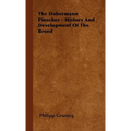 The Dobermann Pinscher - History And Development Of The Breed