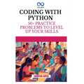 Coding with Python: 50+ Practice Problems to Level Up Your Skills