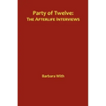 Party of Twelve: The Afterlife Interviews