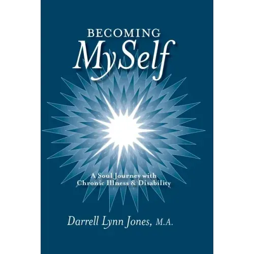 Becoming MySelf: A Soul Journey with Chronic Illness and Disability